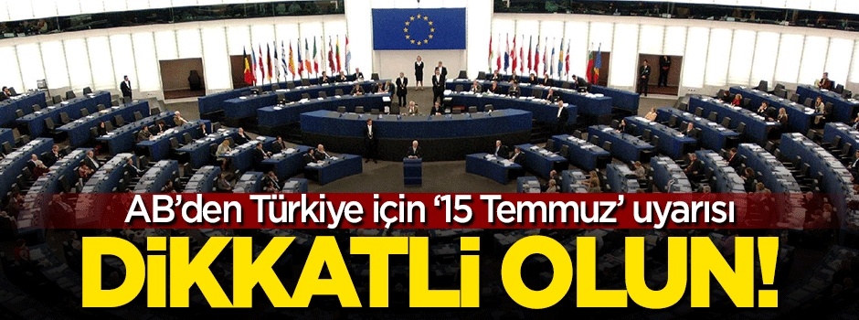 AB'den 15 Temmuz uyarısı: Türkiye'ye karşı kelimelerinize dikkat edin