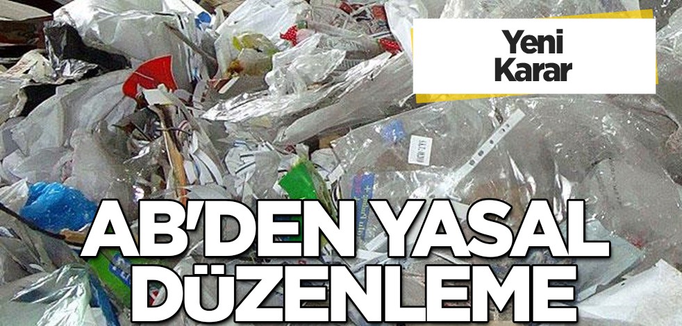 AB'den ambalaj atıklarını azaltacak! Hakkında flaş karar! Ülke yasal düzenleme için bir adım daha!