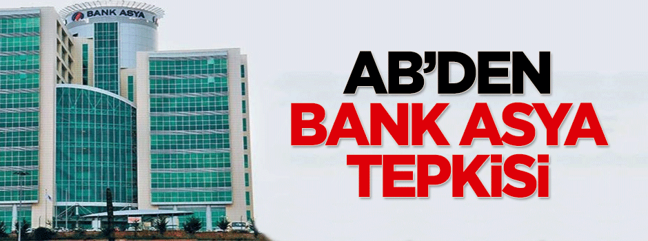 AB’den Bank Asya tepkisi