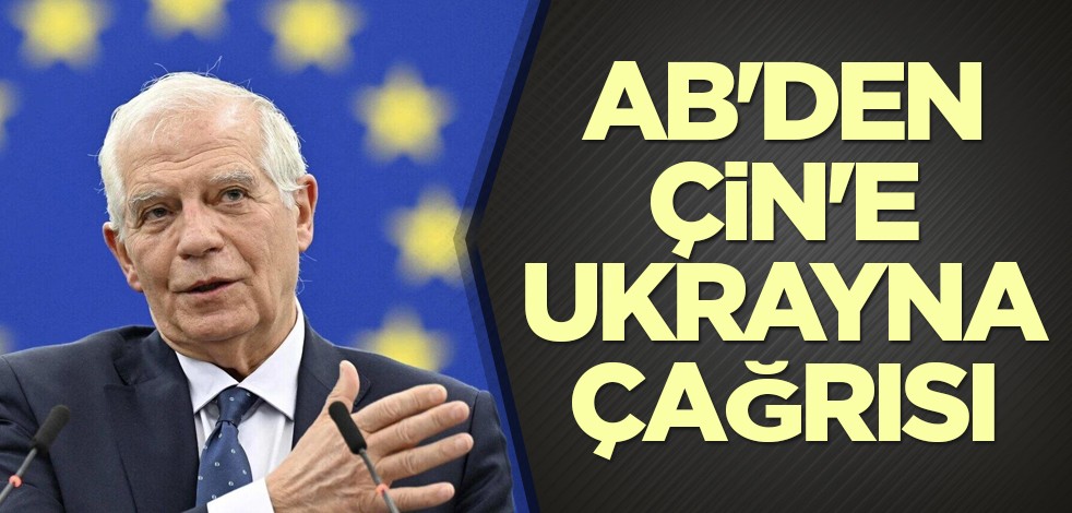 AB'den Çin'e Ukrayna çağrısı