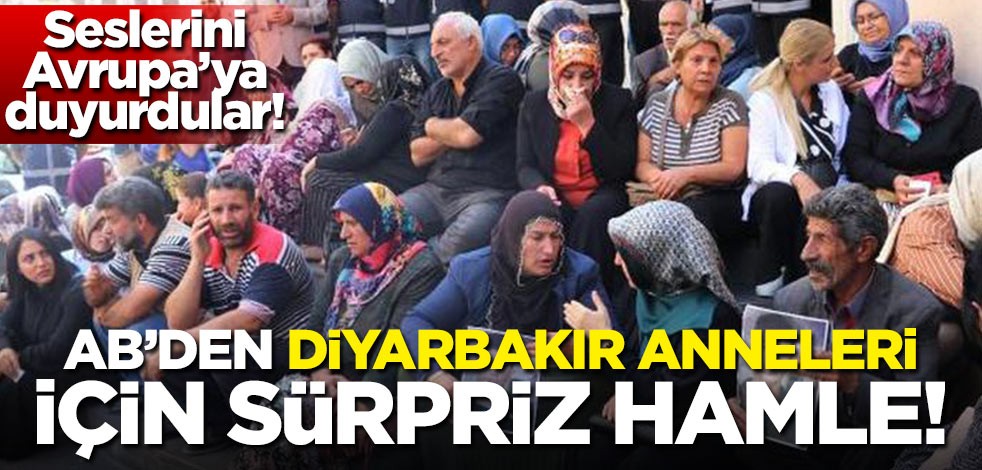 AB'den 'Diyarbakır anneleri' için sürpriz hamle!