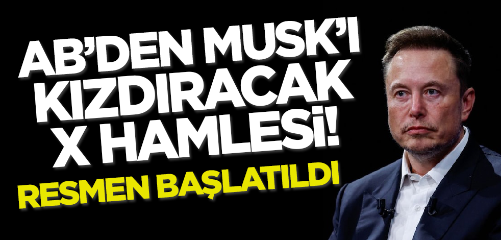 AB'den Elon Musk'ı kızdıracak X hamlesi! Resmen başlatıldı