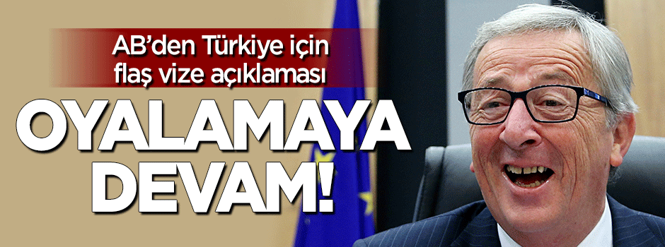 AB'den flaş vize açıklaması: Oyalamaya devam!