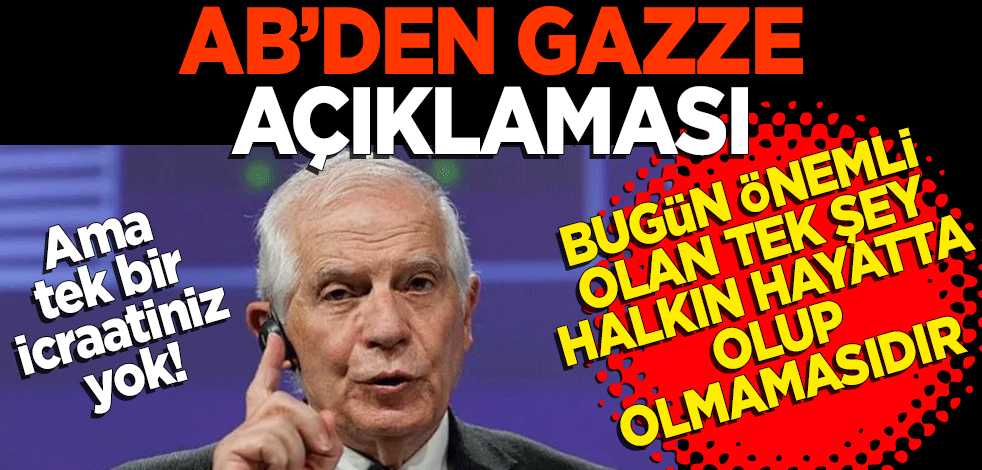 AB'den Gazze açıklaması: "Bugün söz konusu olan şey, halkın hayatta kalıp kalmamasıdır"