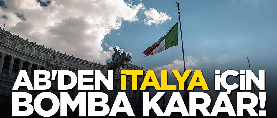 AB'den İtalya için bomba karar!