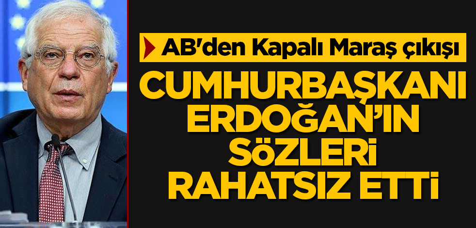 AB'den Kapalı Maraş çıkışı! Cumhurbaşkanı Erdoğan'ın sözleri rahatsız etti