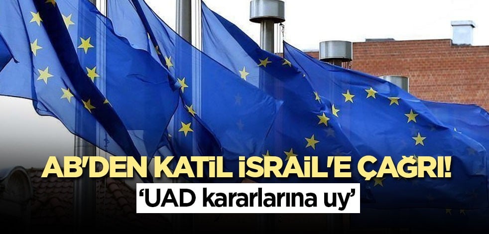 AB'den katil İsrail'e çağrı! UAD kararlarına uy