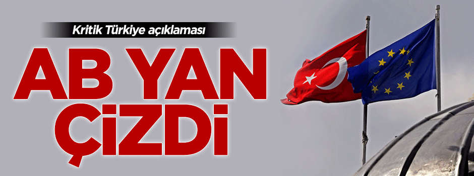 AB'den kritik Türkiye açıklaması!