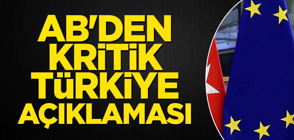 AB'den kritik Türkiye açıklaması