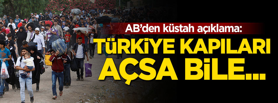 AB'den küstah açıklama: Türkiye sınırları açsa bile...