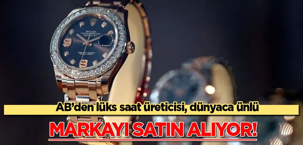 AB'den Rolex'in Bucherer'i satın almasına onay! Dev şirketi satın alıyor! Satın alacak karar çıktı