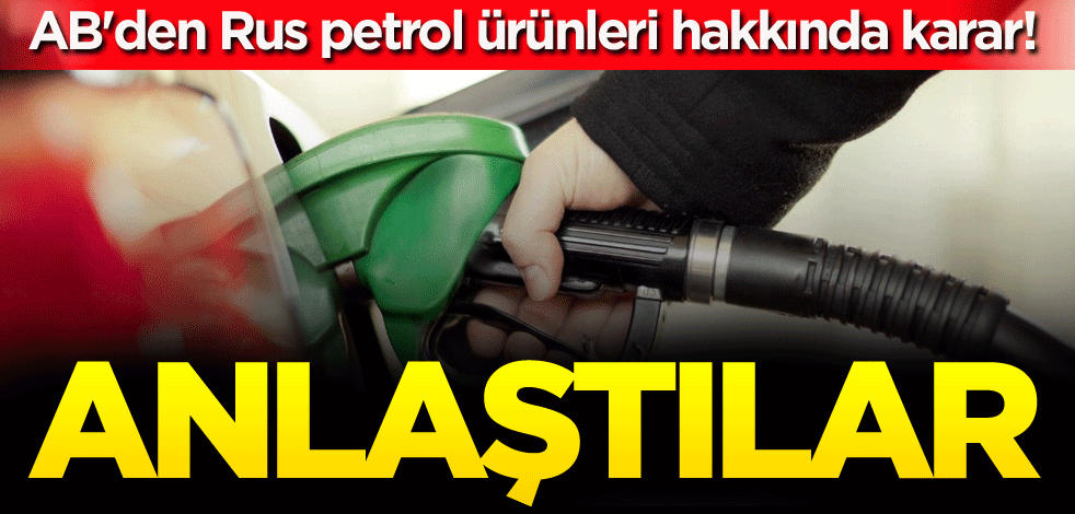 AB'den Rus petrol ürünleri hakkında karar! Anlaştılar