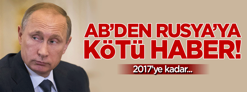 AB'den Rusya'ya kötü haber!