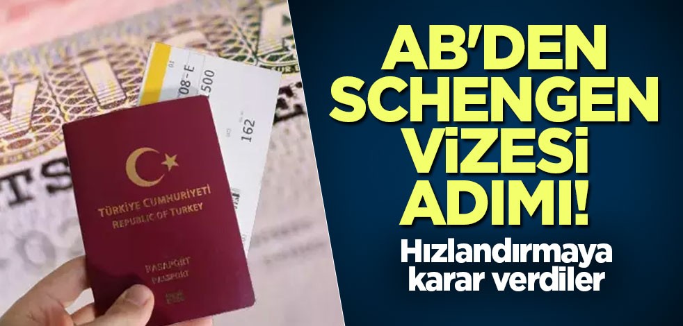 AB'den Schengen vizesi adımı! Hızlandırmaya karar verdiler