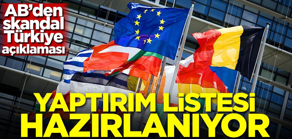 AB'den skandal Türkiye açıklaması! Yaptırım listesi hazırlanıyor
