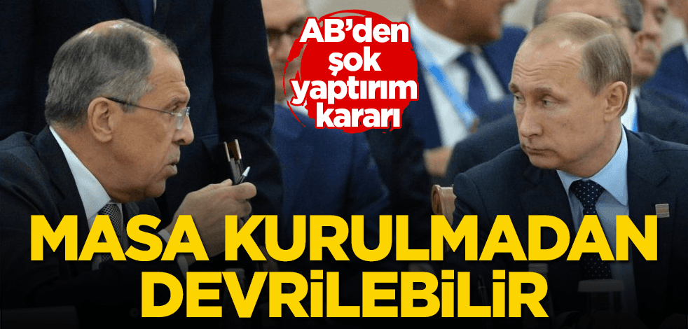 AB'den şok yaptırım kararı! Masa kurulmadan devrilebilir