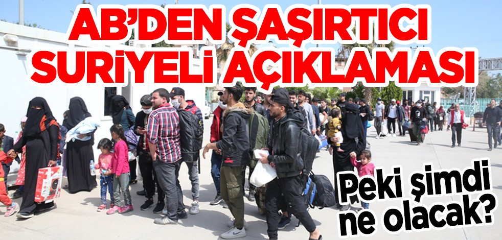 AB'den Suriye açıklaması: Suriyelilerin 'Güvenli, gönüllü ve onurlu' geri dönüşünü desteklediğini ancak...