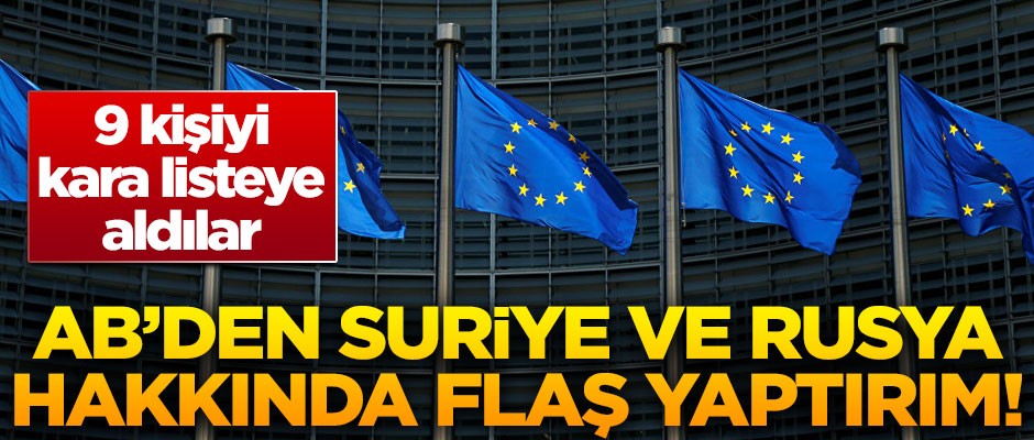 AB'den Suriye ve Rusya'ya flaş yaptırım! 9 kişi kara listeye alındı