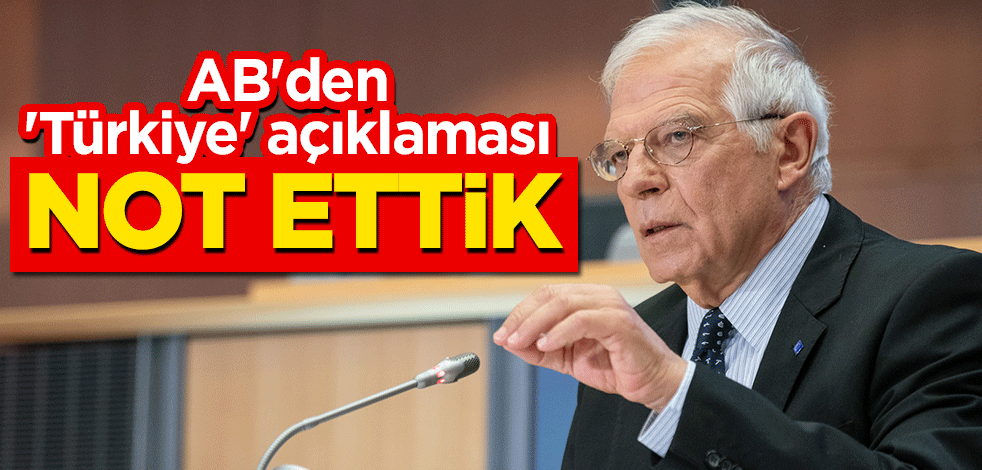 AB'den 'Türkiye' açıklaması: Not ettik