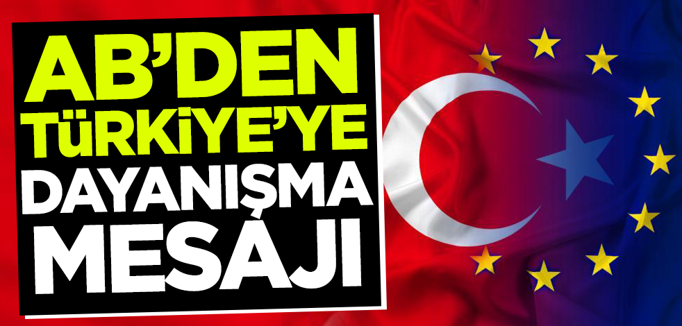 AB'den Türkiye'ye dayanışma mesajı
