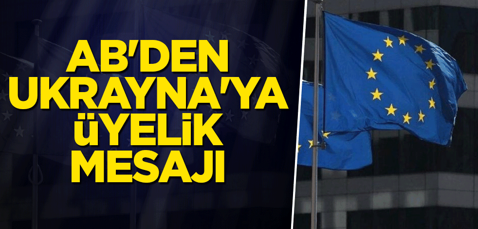 AB'den Ukrayna'ya üyelik mesajı
