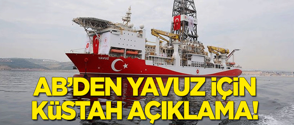 AB'den Yavuz için küstah açıklama!