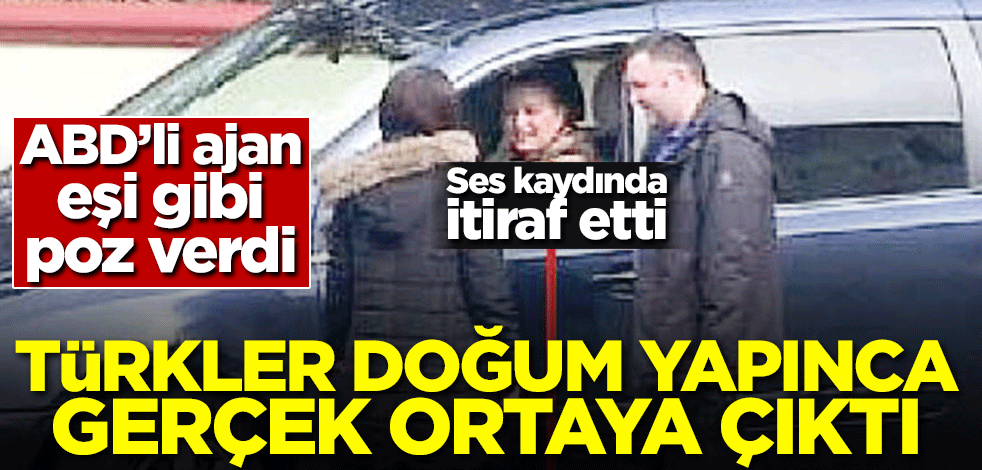 ABD'li ajan eşi gibi poz verdi! Türkler doğum yapınca gerçek ortaya çıktı