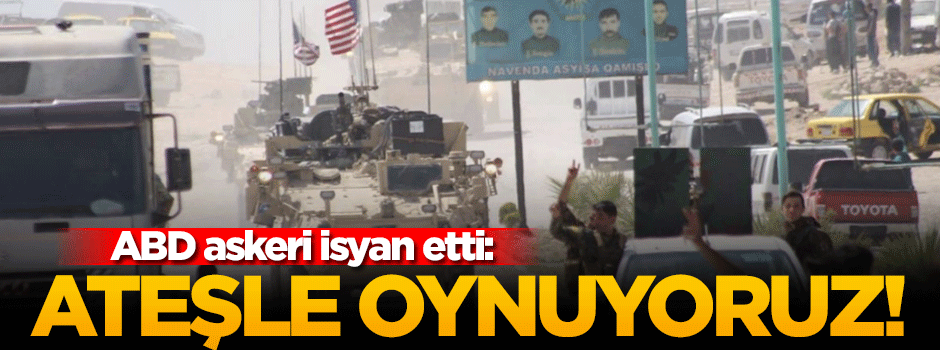 ABD'li asker isyan etti: Ateşle oynuyoruz