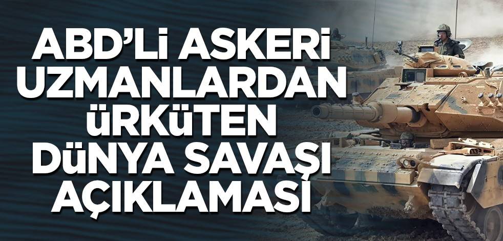 ABD’li askeri uzmanlardan ürküten Dünya Savaşı açıklaması