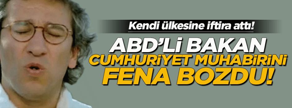 ABD'li bakan Cumhuriyet muhabirini fena bozdu!