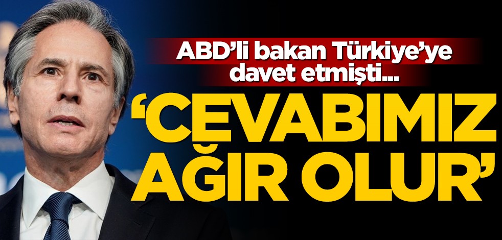 ABD'li Bakan Türkiye'ye davet etmişti... "Cevabımız ağır olur"