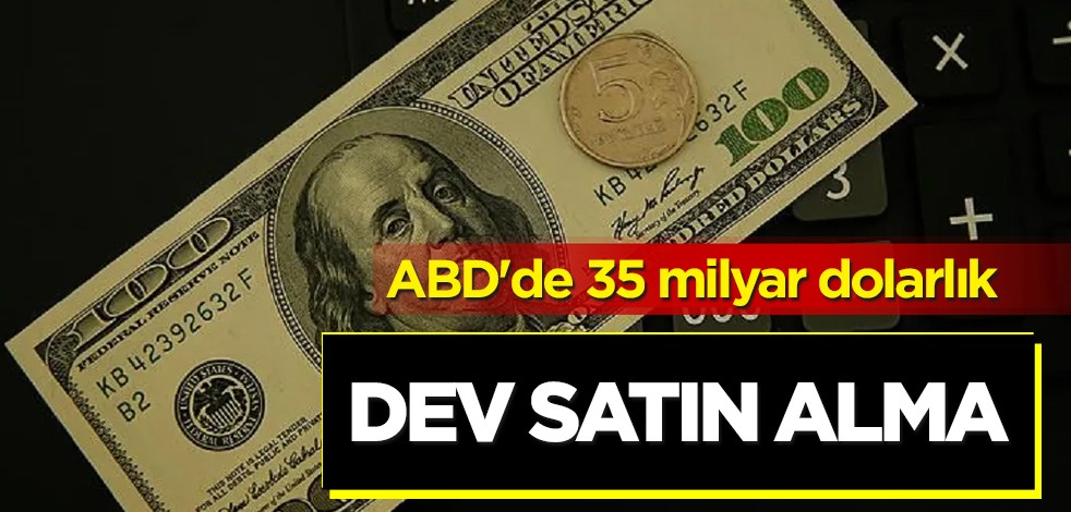 ABD'li banka: 35 milyar dolarlık satın alma sürprizi! Görüşmeler var iddiası: ilk açıklama dünyaya ilan edilecek