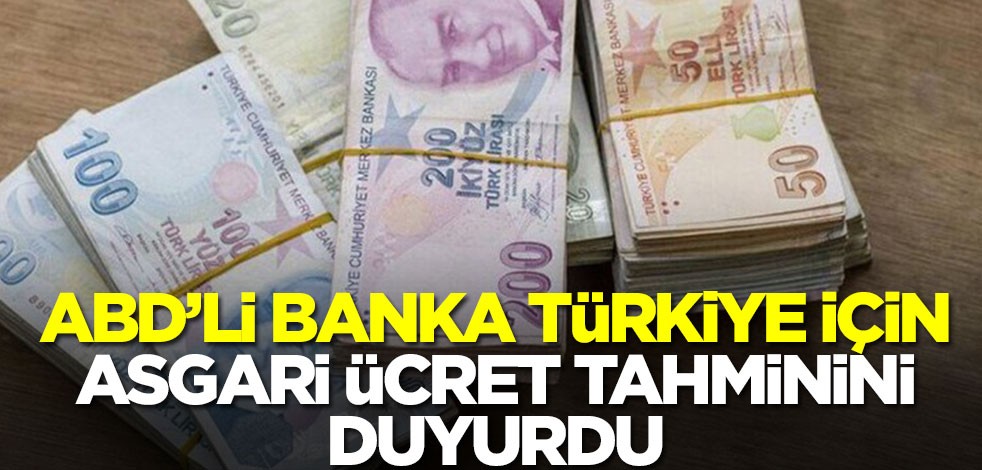 ABD'li banka Türkiye için asgari ücret tahminini duyurdu! İşte açıkladıkları rakam