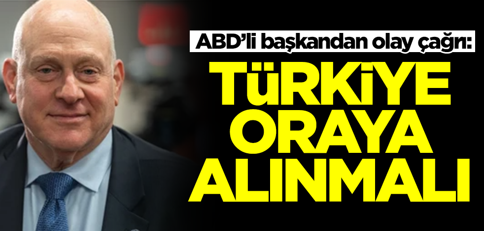 ABD’li başkandan olay çağrı: Türkiye oraya alınmalı