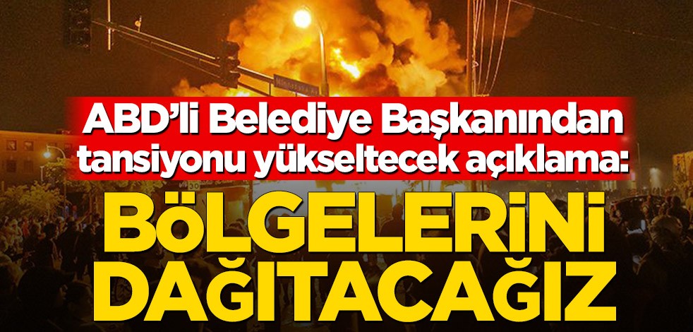 ABD’li Belediye Başkanından tansiyonu yükseltecek açıklama: Özerk bölgelerini dağıtacağız