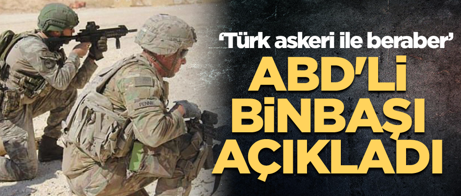 ABD'li binbaşı açıkladı: Türk askeri ile beraber
