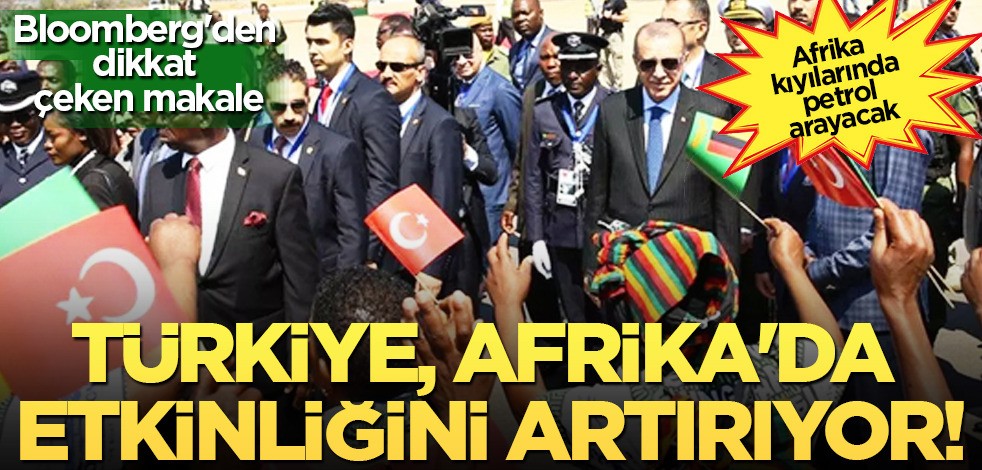 ABD’li Bloomberg'den dikkat çeken makale: Türkiye, Afrika'da etkinliğini artırıyor!