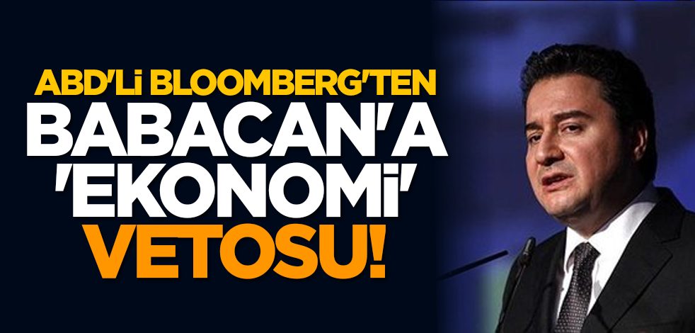 ABD'li Bloomberg'ten Babacan'a 'ekonomi' vetosu!