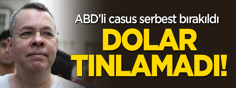 ABD'li casus papaz Brunson salındı, dolar tınlamadı!