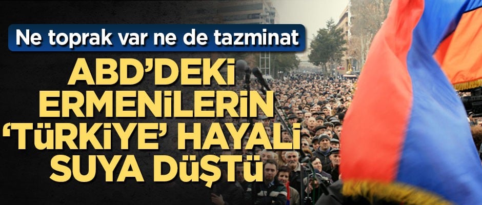 ABD'li Ermenilerin Türkiye'den tazminat ve toprak talebi suya düştü