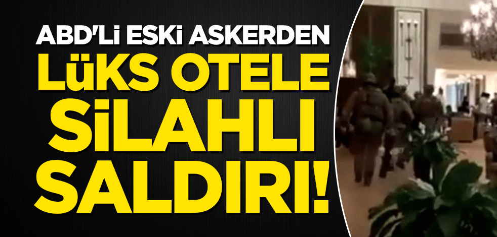 ABD'li eski askerden lüks otele silahlı saldırı!