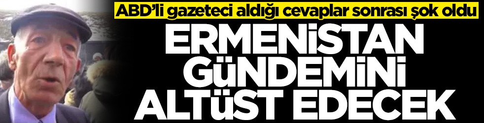 ABD’li gazeteci aldığı cevaplar sonrası şok oldu! Ermenistan gündemi altüst olacak