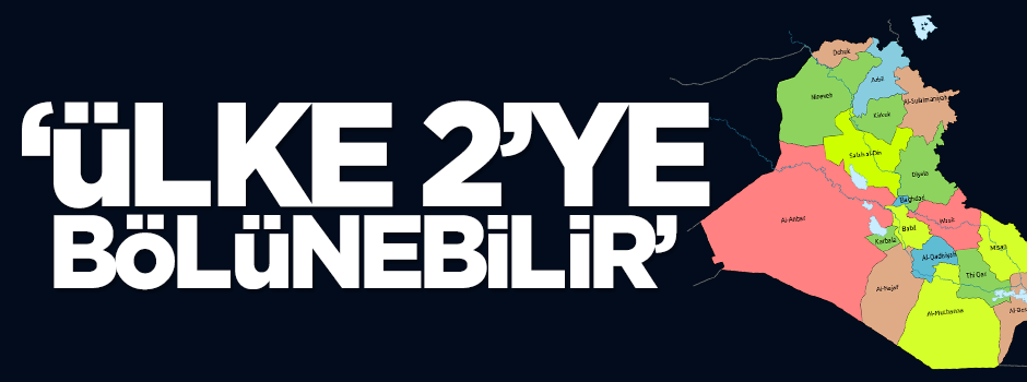 ABD'li general: Irak 2 devlet bölünecek