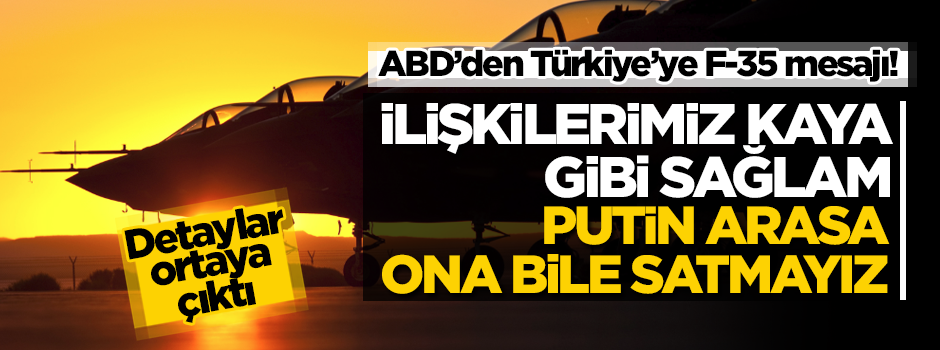 ABD’li heyetin Türkiye’ye F-35 mesajı! "İlişkilerimiz kaya gibi sağlam"