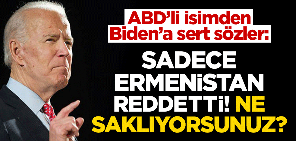 ABD'li isimden küstah Biden'a sert sözler: Sadece Ermenistan açmadı! Ne saklıyorsunuz?