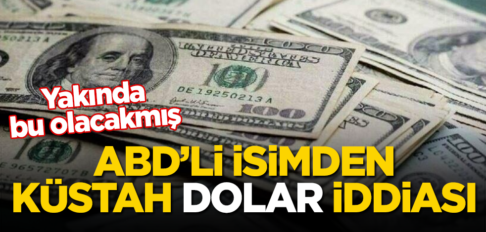 ABD'li isimden küstah "dolar" iddiası! Yakında bu olacakmış