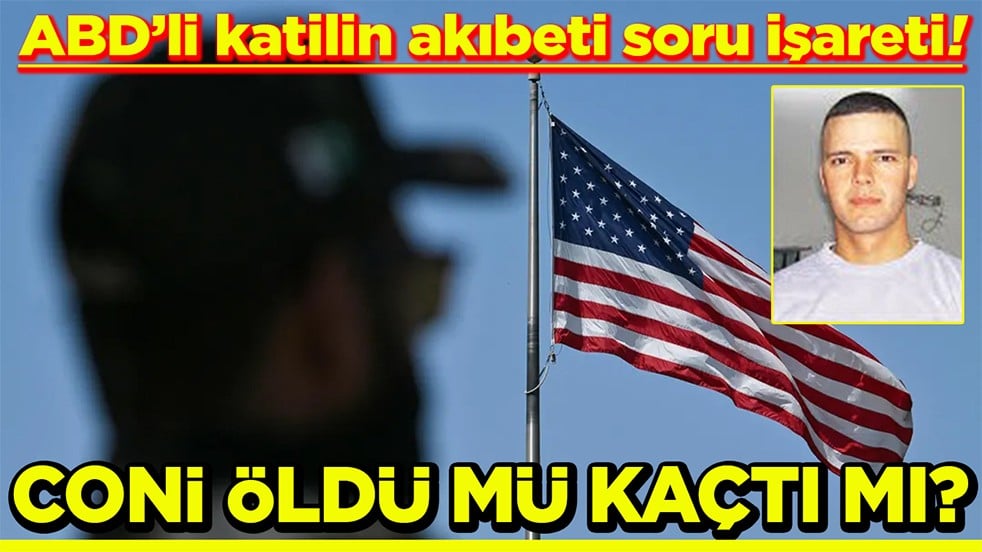 ABD’li katilin akıbeti soru işareti Coni öldü mü, kaçtı mı?