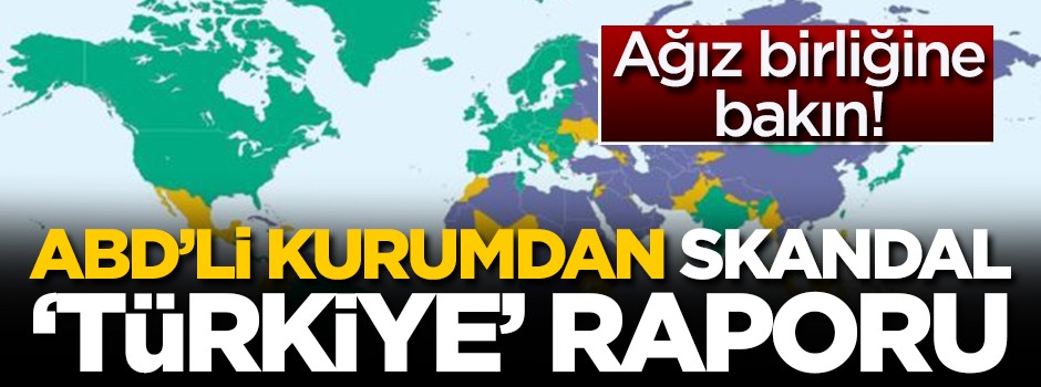 ABD'li kurumdan skandal Türkiye raporu!