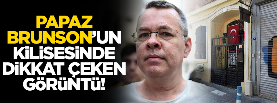 ABD'li papaz Brunson'un kilisesine Türk bayrağı astılar
