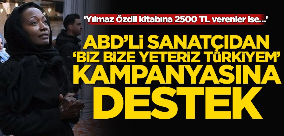 ABD’li sanatçıdan ‘Biz bize yeteriz Türkiyem’ kampanyasına destek
